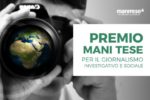 Aperte le candidature al premio Mani Tese per il giornalismo investigativo e sociale